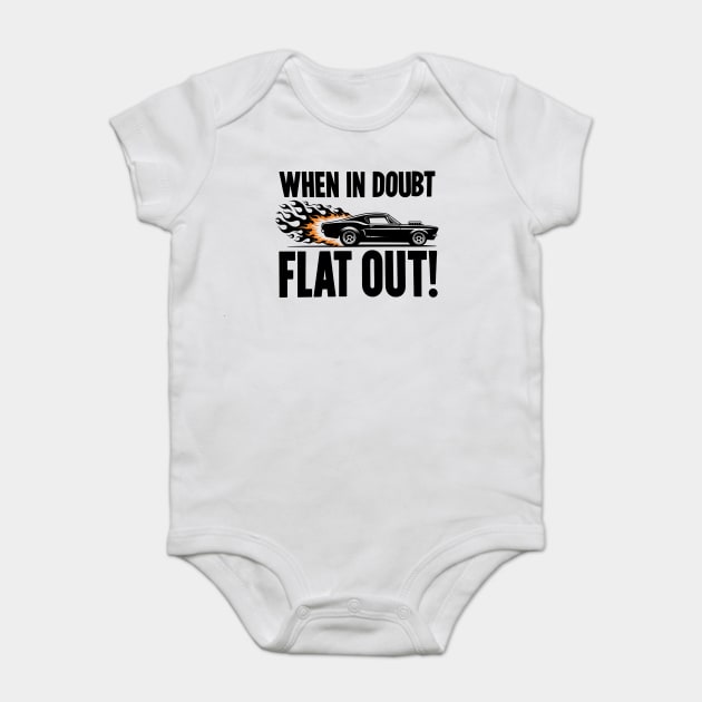 When In Doubt Flat Out! Baby Bodysuit by Frank Ring